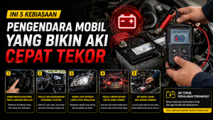 Aki Mobil Cepat Habis? Mungkin Ini Penyebabnya