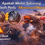 Memanasi Mesin Motor, Masih Penting atau Tidak?