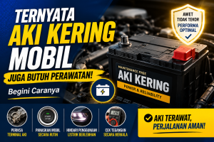 Aki Kering Bukan Berarti Bebas Perawatan, Ini Faktanya