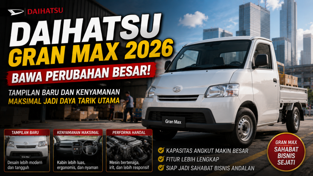 Daihatsu Gran Max 2026 Makin Modern, Desain Baru dan Kabin Lebih Nyaman Siap Menarik Perhatian