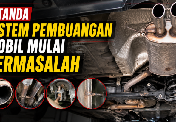 Knalpot Mobil Mulai Bermasalah? Kenali 4 Tandanya Sebelum Terlambat