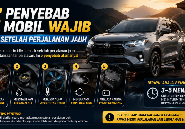 Usai Perjalanan Jauh, Kenapa Mobil Harus Idle Dulu? Ini Penjelasannya