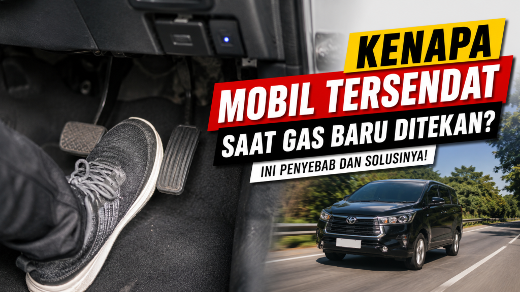 Mobil Tersendat Saat Injak Gas? Jangan Anggap Sepele, Bisa Jadi Ini Penyebabnya
