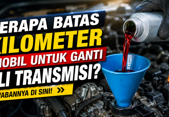 Oli Transmisi Mobil Harus Diganti di Kilometer Berapa? Ini Penjelasannya