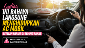 Mobil Panas Setelah Parkir? Hindari Kesalahan Ini Sebelum Menyalakan AC