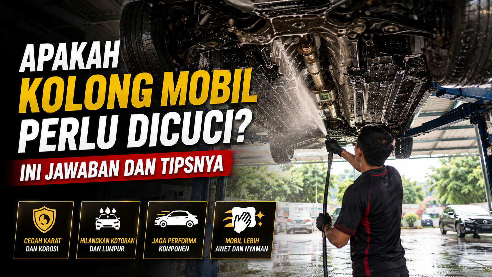 Tips Membersihkan Kolong Mobil agar Tetap Awet dan Bebas Karat