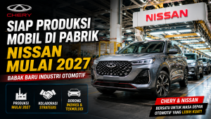 Industri Otomotif Bergerak Cepat, Chery Siap Manfaatkan Pabrik Nissan pada 2027