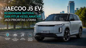 Seberapa Aman JAECOO J5 EV? Ini Teknologi Baterai dan Sistem Keselamatannya