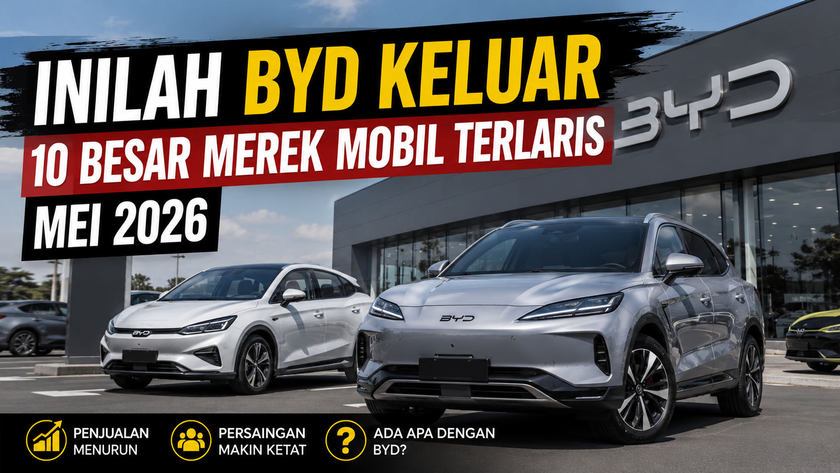 Industri Otomotif Berubah Cepat, BYD Keluar dari Peringkat 10 Besar Mei 2026