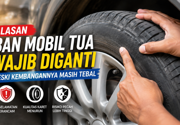 Ban Mobil Masih Mulus Belum Tentu Aman, Kenali Tanda-Tanda Ban Sudah Tua