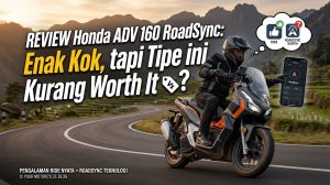 Honda ADV 160 RoadSync Diulas: Nyaman, Canggih, tapi Mahal?