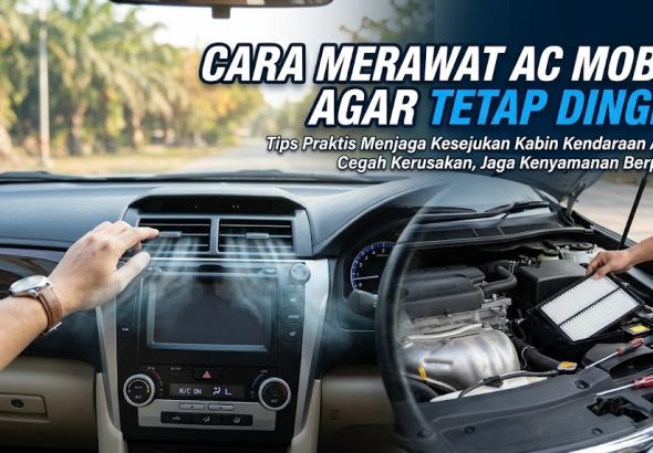 AC Mobil Awet dan Tetap Dingin, Ini Perawatan yang Tidak Boleh Diabaikan