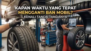 kapan waktu yang tepat mengganti ban mobil