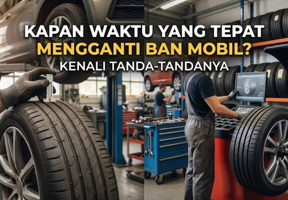 kapan waktu yang tepat mengganti ban mobil