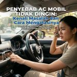 AC Mobil Tidak Dingin? Ini 10 Penyebab yang Wajib Anda Ketahui