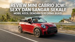 Review MINI Cabrio JCW: Sexy dan Sangar Sekali, Mobil Kecil dengan Performa Buas!