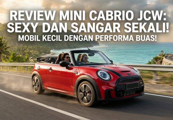 Review MINI Cabrio JCW: Sexy dan Sangar Sekali, Mobil Kecil dengan Performa Buas!