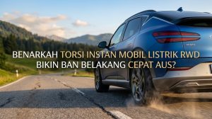 Benarkah Torsi Instan Mobil Listrik RWD Bikin Ban Belakang Cepat Aus?